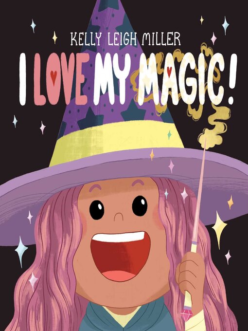 Title details for I Love My Magic! by Kelly Leigh Miller - Available